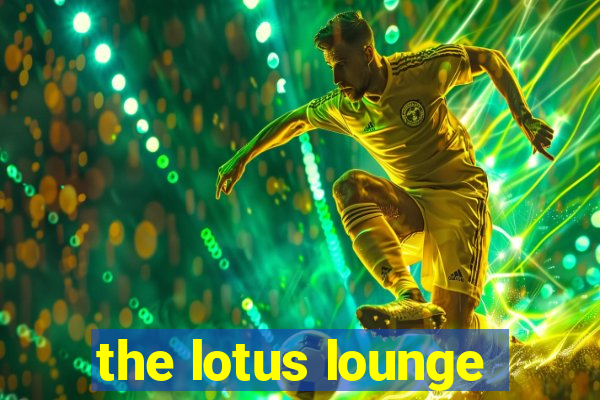 the lotus lounge